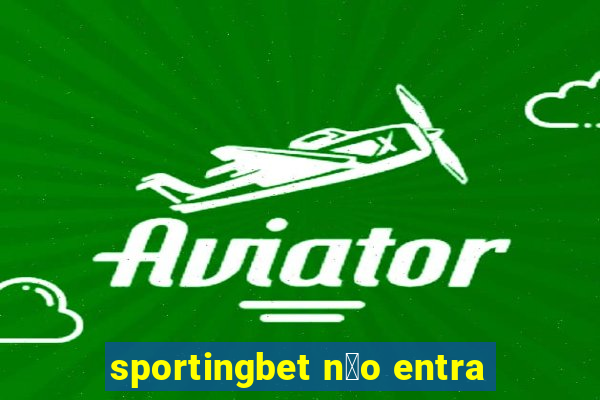 sportingbet n茫o entra