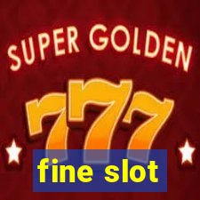 fine slot