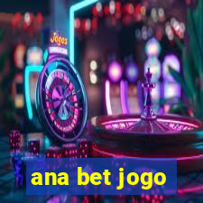 ana bet jogo