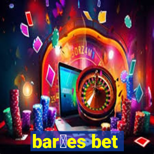 bar玫es bet