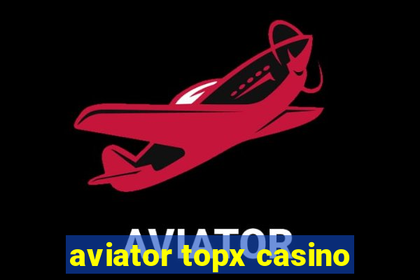 aviator topx casino