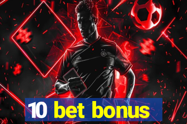 10 bet bonus