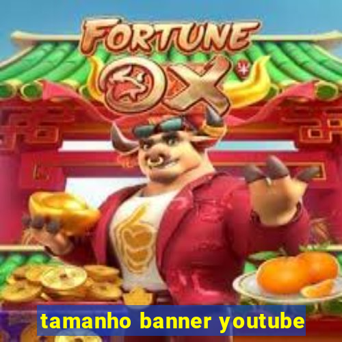 tamanho banner youtube