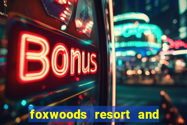 foxwoods resort and casino connecticut