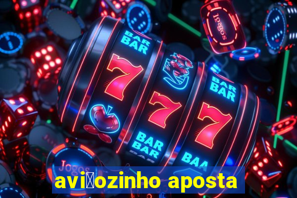 avi茫ozinho aposta