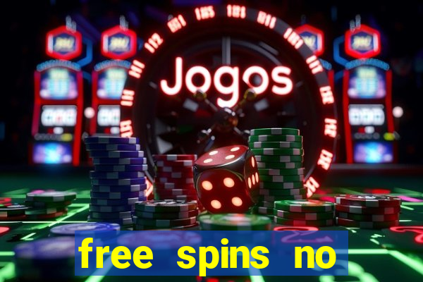 free spins no deposit casinos