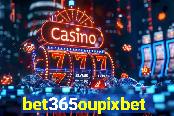 bet365oupixbet