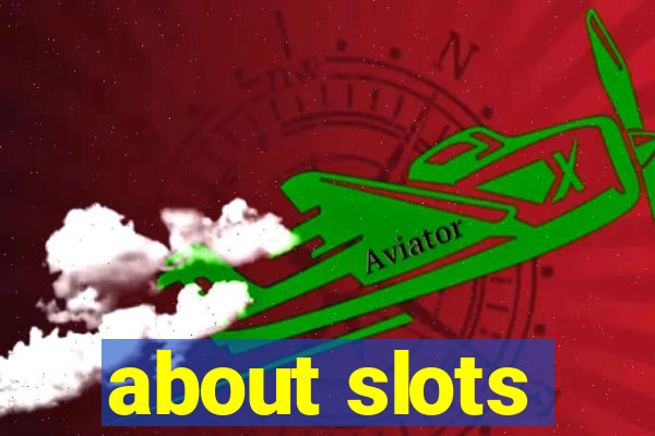 about slots