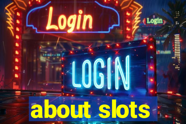 about slots