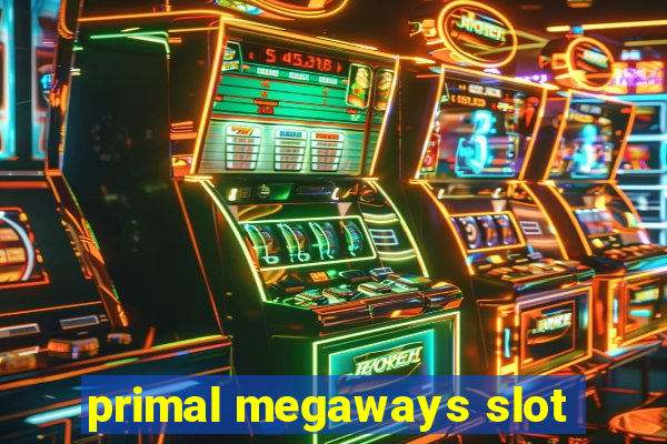 primal megaways slot