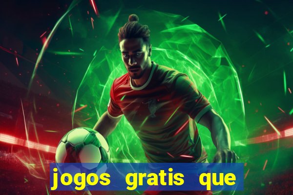 jogos gratis que dao dinheiro