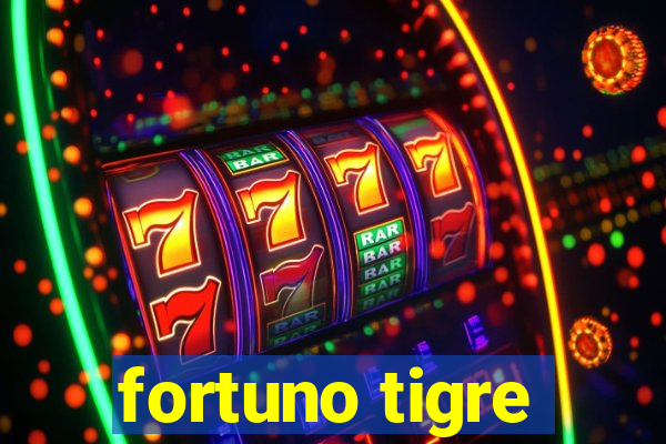 fortuno tigre