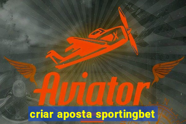 criar aposta sportingbet