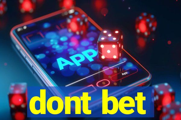 dont bet