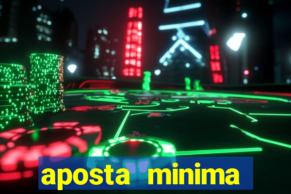 aposta minima estrela bet