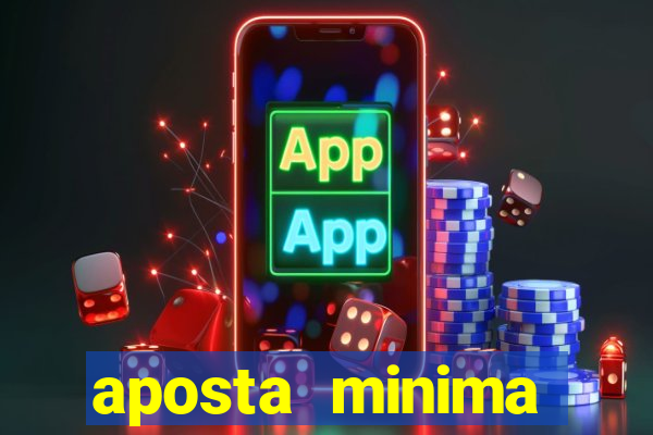 aposta minima estrela bet