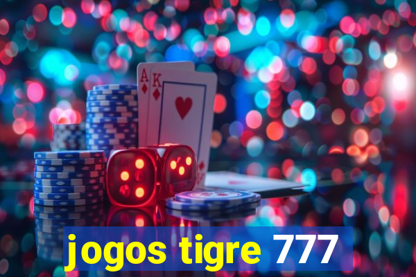 jogos tigre 777