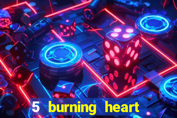 5 burning heart online slot