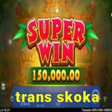 trans skoka