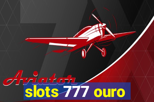 slots 777 ouro