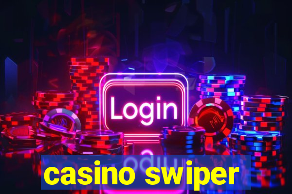 casino swiper