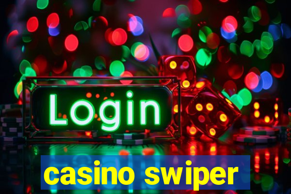 casino swiper