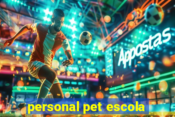 personal pet escola