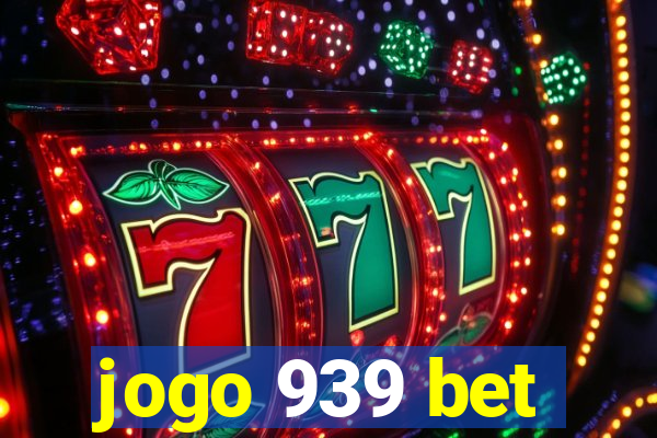 jogo 939 bet