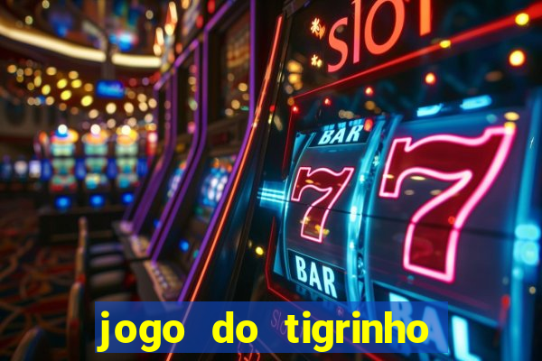 jogo do tigrinho de r$ 1