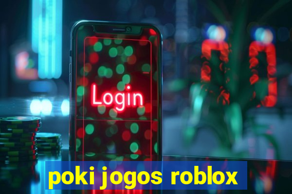 poki jogos roblox