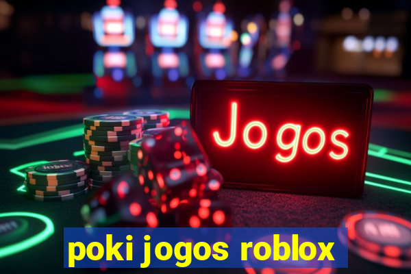 poki jogos roblox