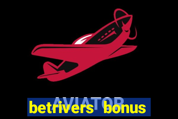 betrivers bonus code wv