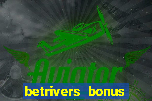 betrivers bonus code wv