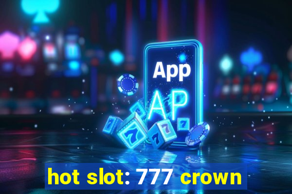 hot slot: 777 crown