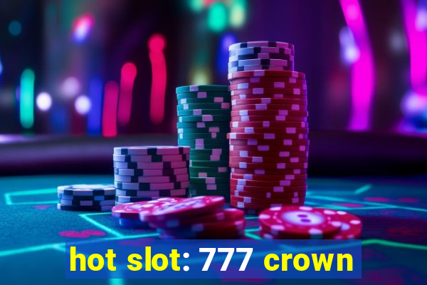 hot slot: 777 crown