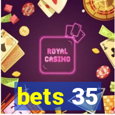 bets 35