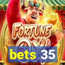 bets 35