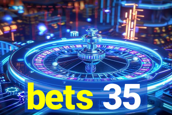 bets 35