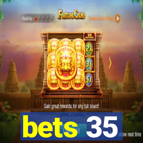 bets 35