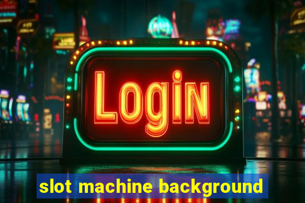 slot machine background