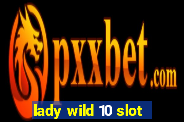 lady wild 10 slot