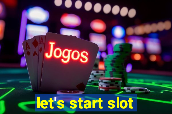 let's start slot