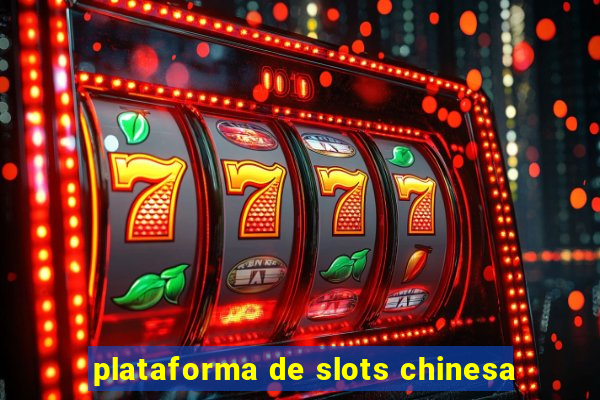 plataforma de slots chinesa