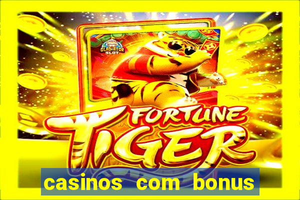 casinos com bonus de cadastro sem deposito