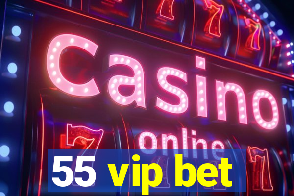 55 vip bet