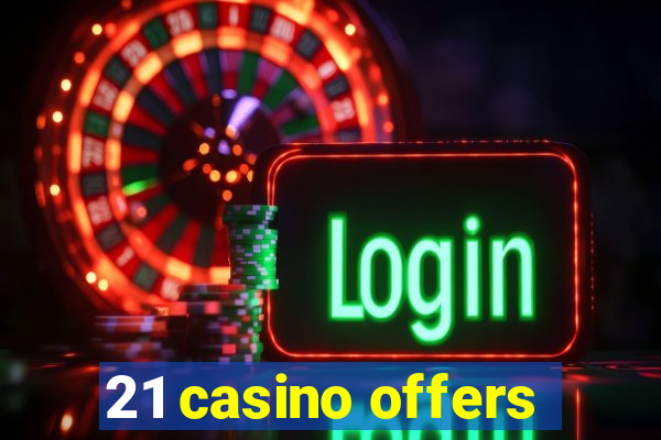 21 casino offers