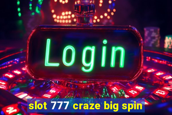 slot 777 craze big spin