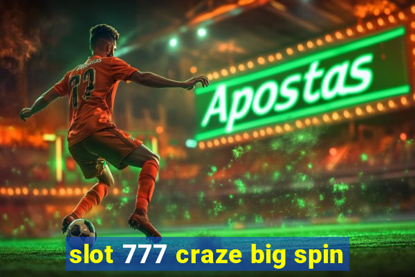 slot 777 craze big spin