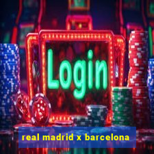 real madrid x barcelona