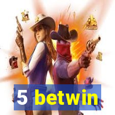 5 betwin